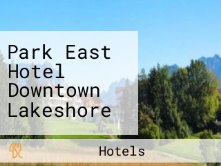 Park East Hotel Downtown Lakeshore