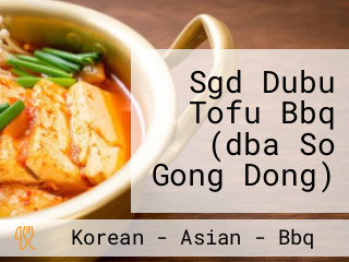 Sgd Dubu Tofu Bbq (dba So Gong Dong)