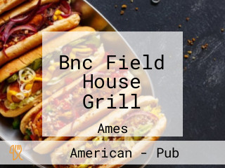 Bnc Field House Grill