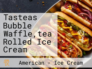 Tasteas Bubble Waffle,tea Rolled Ice Cream