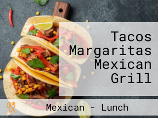 Tacos Margaritas Mexican Grill