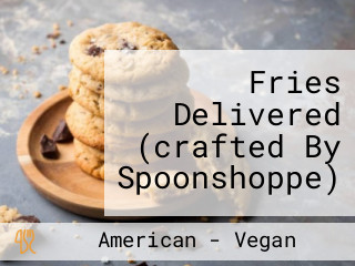 Fries Delivered (crafted By Spoonshoppe)