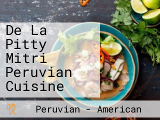 De La Pitty Mitri Peruvian Cuisine