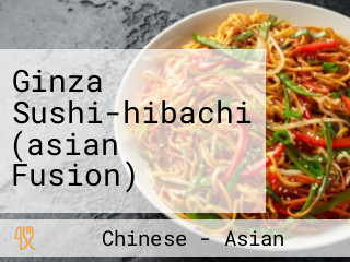 Ginza Sushi-hibachi (asian Fusion)