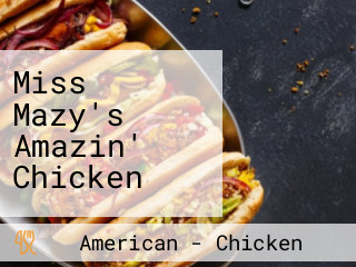 Miss Mazy's Amazin' Chicken