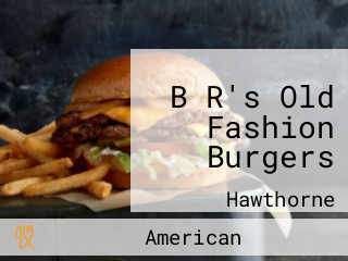 B R's Old Fashion Burgers