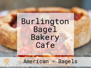 Burlington Bagel Bakery Cafe