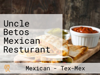 Uncle Betos Mexican Resturant