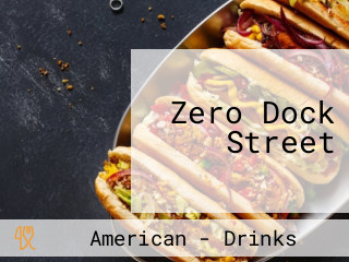 Zero Dock Street