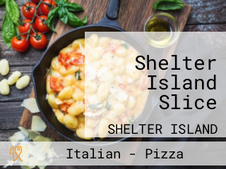 Shelter Island Slice