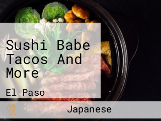 Sushi Babe Tacos And More