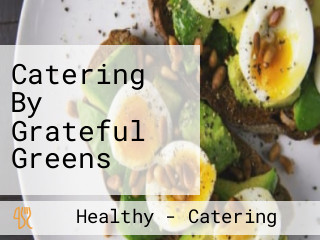 Catering By Grateful Greens