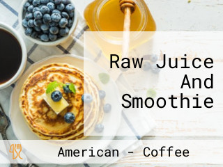 Raw Juice And Smoothie