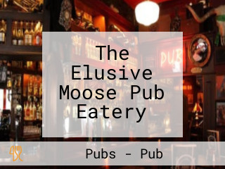 The Elusive Moose Pub Eatery