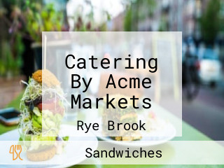 Catering By Acme Markets