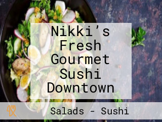 Nikki’s Fresh Gourmet Sushi Downtown