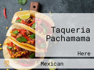 Taqueria Pachamama