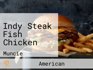 Indy Steak Fish Chicken