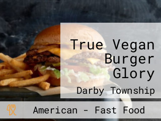 True Vegan Burger Glory