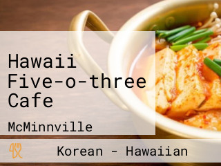 Hawaii Five-o-three Cafe