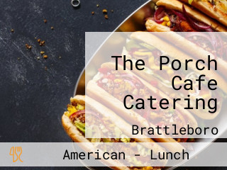 The Porch Cafe Catering