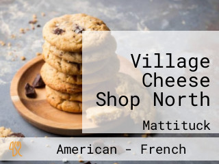 Village Cheese Shop North