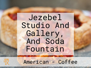 Jezebel Studio And Gallery, And Soda Fountain
