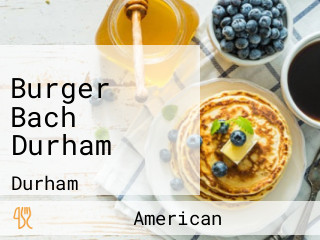 Burger Bach Durham