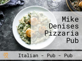 Mike Denises Pizzaria Pub