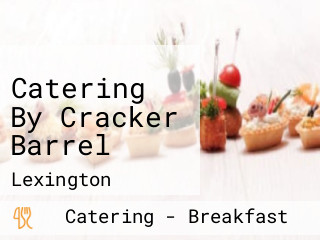 Catering By Cracker Barrel