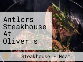 Antlers Steakhouse At Oliver's