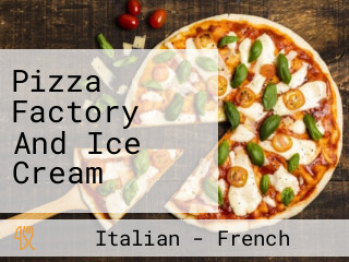 Pizza Factory And Ice Cream