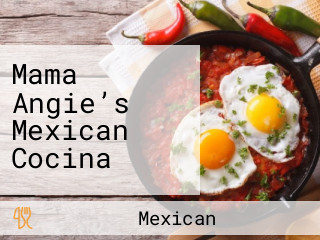 Mama Angie’s Mexican Cocina