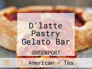 D'latte Pastry Gelato Bar