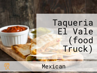 Taqueria El Vale (food Truck)