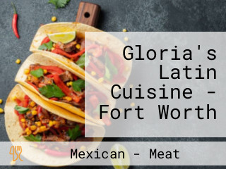 Gloria's Latin Cuisine - Fort Worth