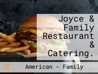 Joyce & Family Restaurant & Catering.