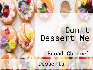 Don't Dessert Me