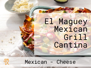 El Maguey Mexican Grill Cantina