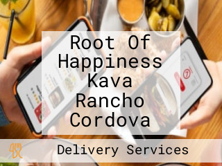 Root Of Happiness Kava Rancho Cordova