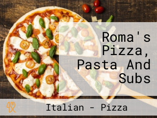 Roma's Pizza, Pasta And Subs
