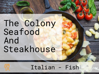 The Colony Seafood And Steakhouse
