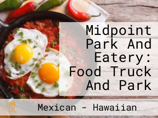 Midpoint Park And Eatery: Food Truck And Park