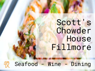 Scott's Chowder House Fillmore