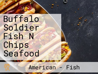 Buffalo Soldier Fish N Chips Seafood