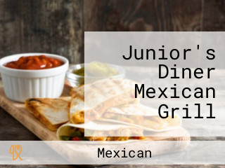 Junior's Diner Mexican Grill