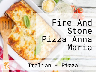 Fire And Stone Pizza Anna Maria