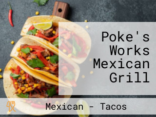 Poke's Works Mexican Grill