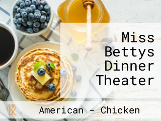 Miss Bettys Dinner Theater