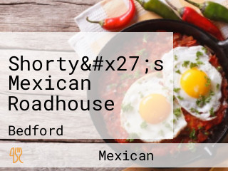 Shorty&#x27;s Mexican Roadhouse